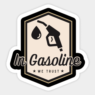 In Gasoline We Trust Sticker